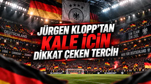JÜRGEN KLOPP’TAN KALE İÇİN DİKKAT ÇEKEN TERCİH