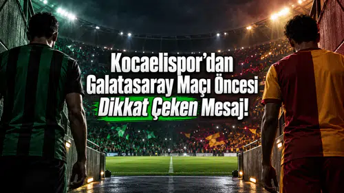 Kocaelispor’dan Galatasaray Maçı Öncesi Dikkat Çeken Mesaj!