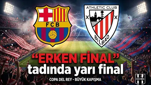 "Erken final" tadında yarı final! İspanya'nın devleri kozlarını paylaşıyor