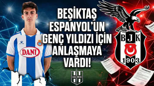 Beşiktaş Espanyol'un genç yıldızı için anlaşmaya vardı!