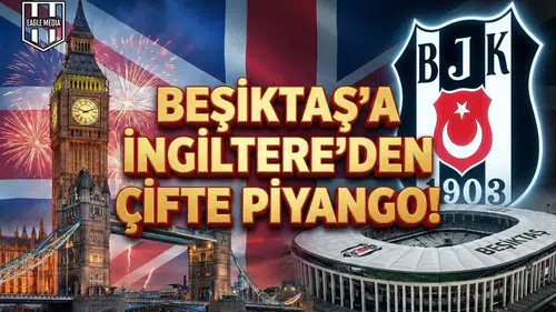 Beşiktaş'a İngiltere'den çifte piyango!