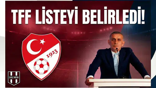 TFF listeyi belirledi!