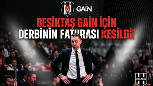 Beşiktaş GAİN için derbinin faturası kesildi!