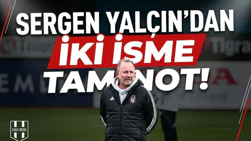 Sergen Yalçın'dan "iki isme" tam not!