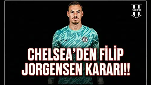 Chelsea'den Filip Jorgensen kararı!