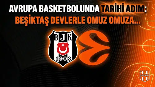 Avrupa basketbolunda tarihi adım: Beşiktaş devlerle omuz omuza...