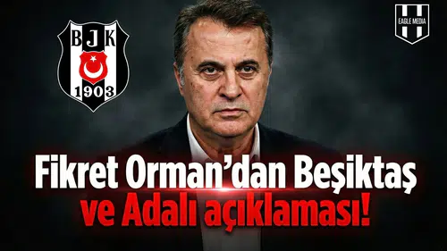 Fikret Orman'dan Beşiktaş ve Adalı açıklaması!