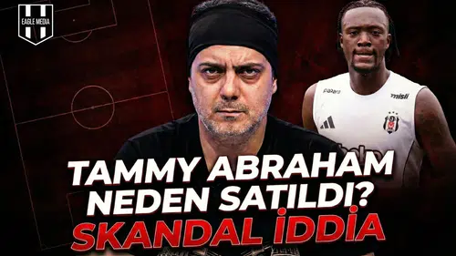 Tammy Abraham neden satıldı? Skandal iddia