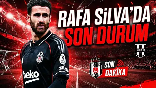 Rafa Silva’da son durum