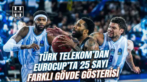 Türk Telekom'dan EuroCup'ta 25 sayı farklı gövde gösterisi!