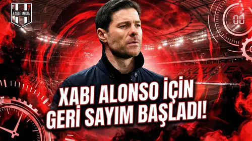 Xabi Alonso için geri sayım başladı!