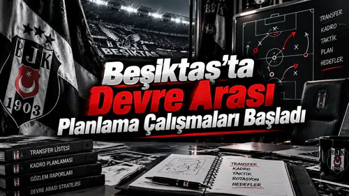 Beşiktaş'ta Devre Arası Planlama Çalışmaları Başladı