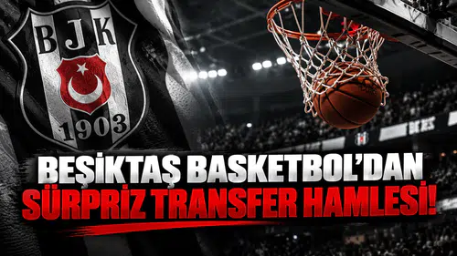 Beşiktaş Basketbol'dan Sürpriz Transfer Hamlesi!