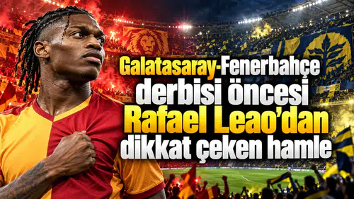 Galatasaray-Fenerbahçe derbisi öncesi Rafael Leao'dan dikkat çeken hamle