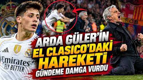 Arda Güler'in El Clasico'daki hareketi gündeme damga vurdu
