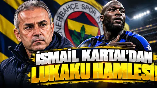 İsmail Kartal'dan Lukaku hamlesi