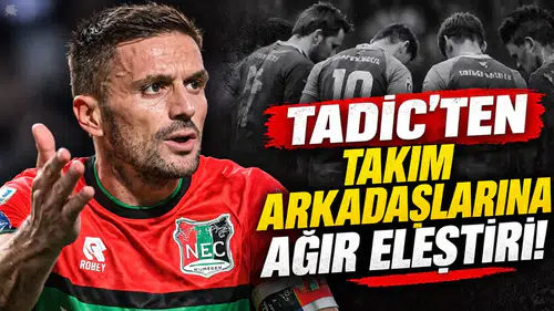 Dusan Tadic'ten takım arkadaşlarına ağır eleştiri