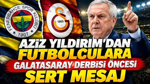 Aziz Yıldırım'dan futbolculara Galatasaray derbisi öncesi sert mesaj