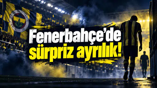 Fenerbahçe'de sürpriz ayrılık!