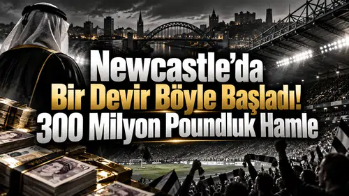Newcastle’da Bir Devir Böyle Başladı! 300 Milyon Poundluk Hamle