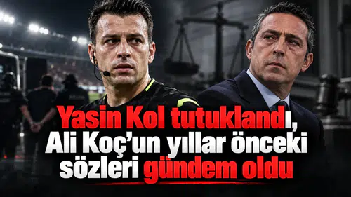 Yasin Kol tutuklandı, Ali Koç'un yıllar önceki sözleri gündem oldu