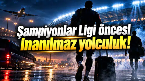 Şampiyonlar Ligi öncesi inanılmaz yolculuk!
