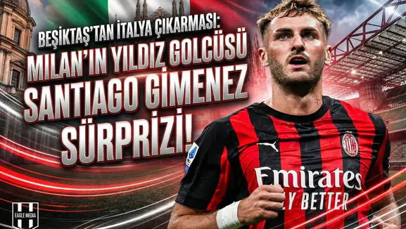 Beşiktaş'tan İtalya çıkarması: Milan'ın yıldız golcüsü Santiago Gimenez sürprizi!