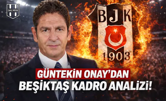 Güntekin Onay’dan Çarpıcı Beşiktaş Yorumu!