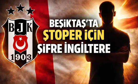 Beşiktaş'ta stoper için şifre İngiltere