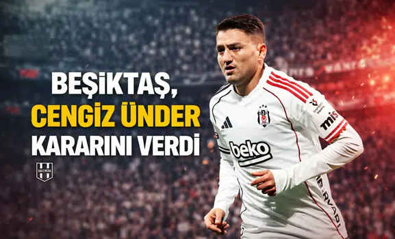 Beşiktaş, Cengiz Ünder kararını verdi