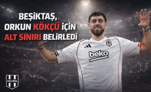 Beşiktaş, Orkun Kökçü için alt sınırı belirledi