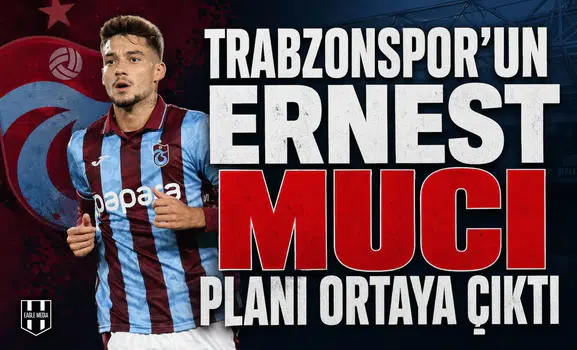 Trabzonspor'un Ernest Muci planı ortaya çıktı