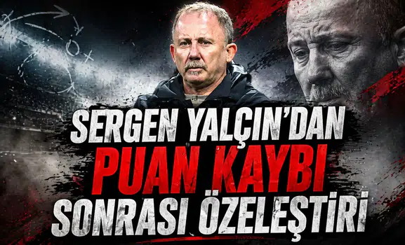 Sergen Yalçın’dan puan kaybı sonrası özeleştiri