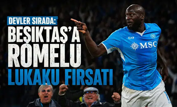 Devler sırada: Beşiktaş'a Romelu Lukaku Fırsatı