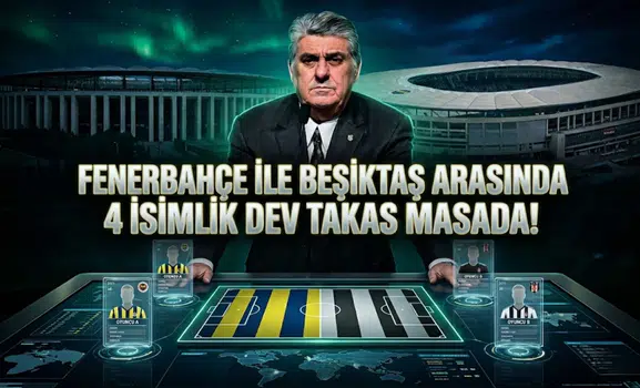 Fenerbahçe ile Beşiktaş arasında 4 isimlik dev takas masada!