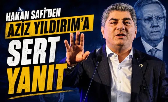Hakan Safi'den Aziz Yıldırım'a sert yanıt