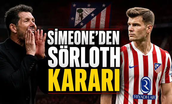 Simeone'den Sörloth kararı