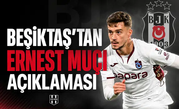Beşiktaş’tan Ernest Muçi açıklaması