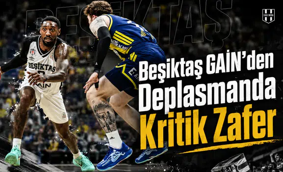 Beşiktaş GAİN'den deplasmanda kritik zafer