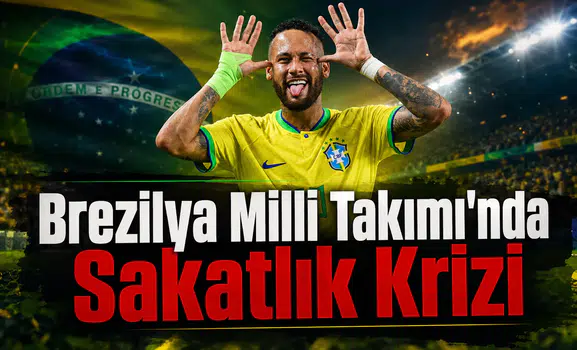 Brezilya Milli Takımı'nda Sakatlık Krizi
