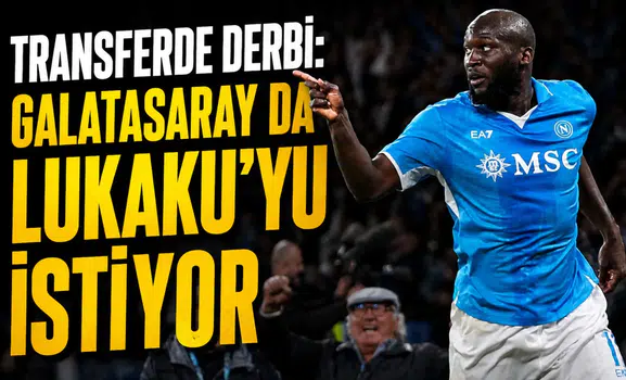 Transferde derbi: Galatasaray da Lukaku'yu istiyor