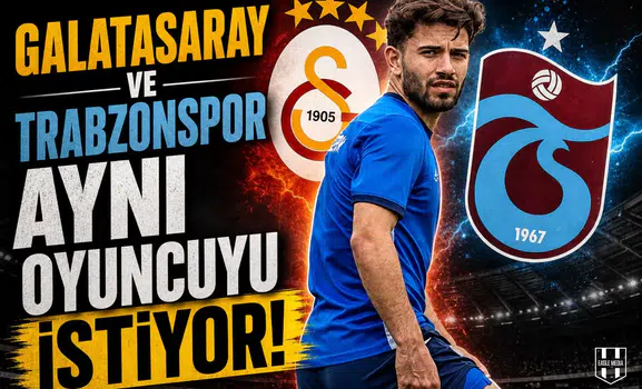 Galatasaray ve Trabzonspor aynı oyuncuyu istiyor!