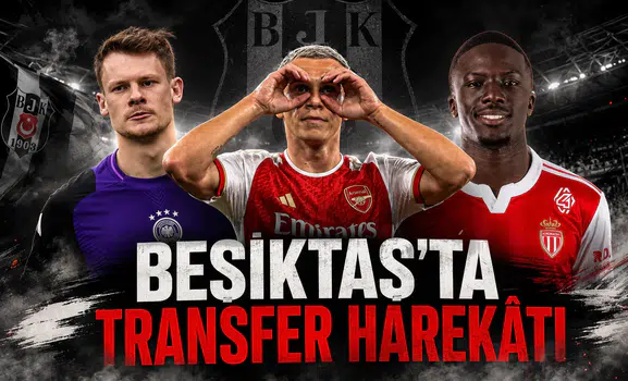 Beşiktaş'ta Transfer Harekâtı