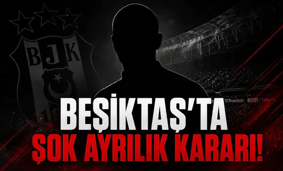 Beşiktaş'ta şok ayrılık kararı!