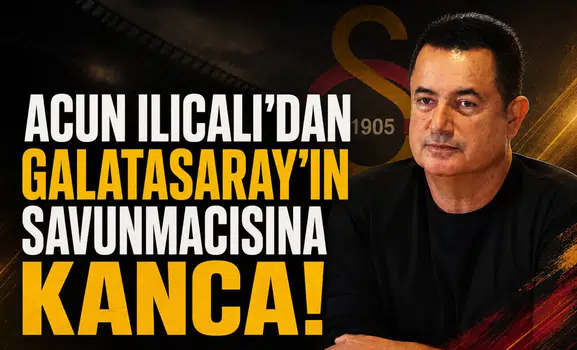 Acun Ilıcalı'dan Galatasaray'ın savunmacısına kanca!