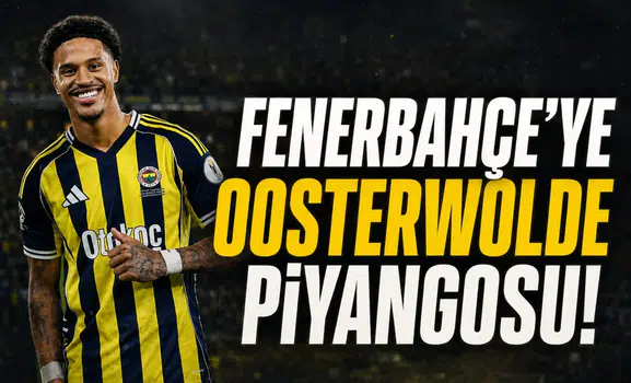 Fenerbahçe’ye Oosterwolde piyangosu!