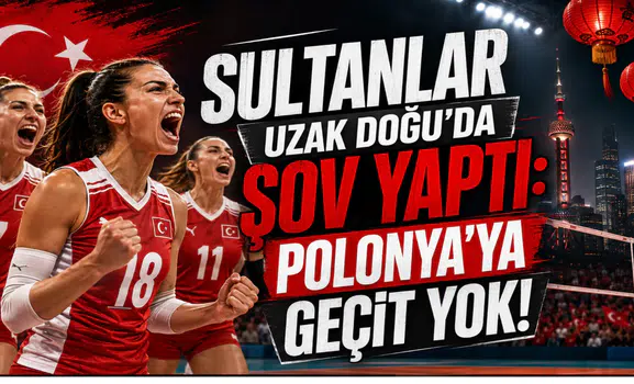 Sultanlar Uzak Doğu'da Şov Yaptı: Polonya'ya Geçit Yok!