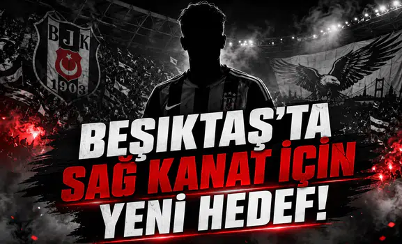 Beşiktaş'ta Sağ Kanat İçin Yeni Hedef!