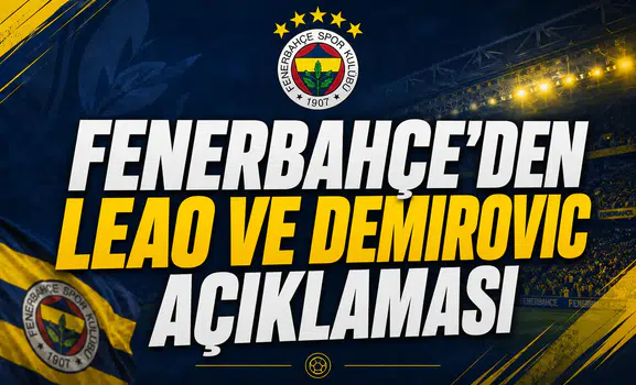Fenerbahçe'den Leao ve Demirovic Açıklaması