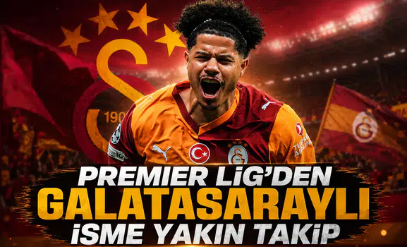Premier Lig'den Galatasaraylı isme yakın takip